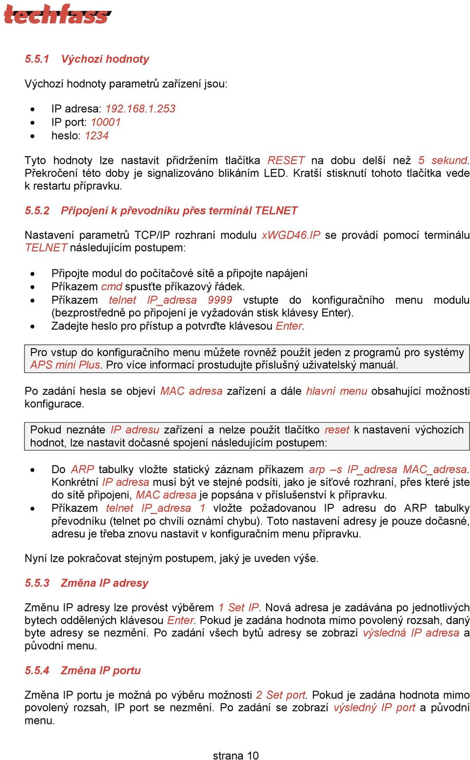 5.2 Připojení k převodníku přes terminál TELNET Nastavení parametrů TCP/IP rozhraní modulu xwgd46.