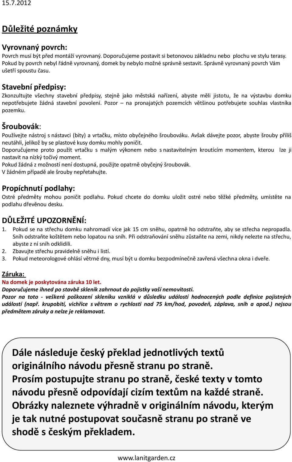 Stavební předpisy: Zkonzultujte všechny stavební předpisy, stejně jako městská nařízení, abyste měli jistotu, že na výstavbu domku nepotřebujete žádná stavební povolení.