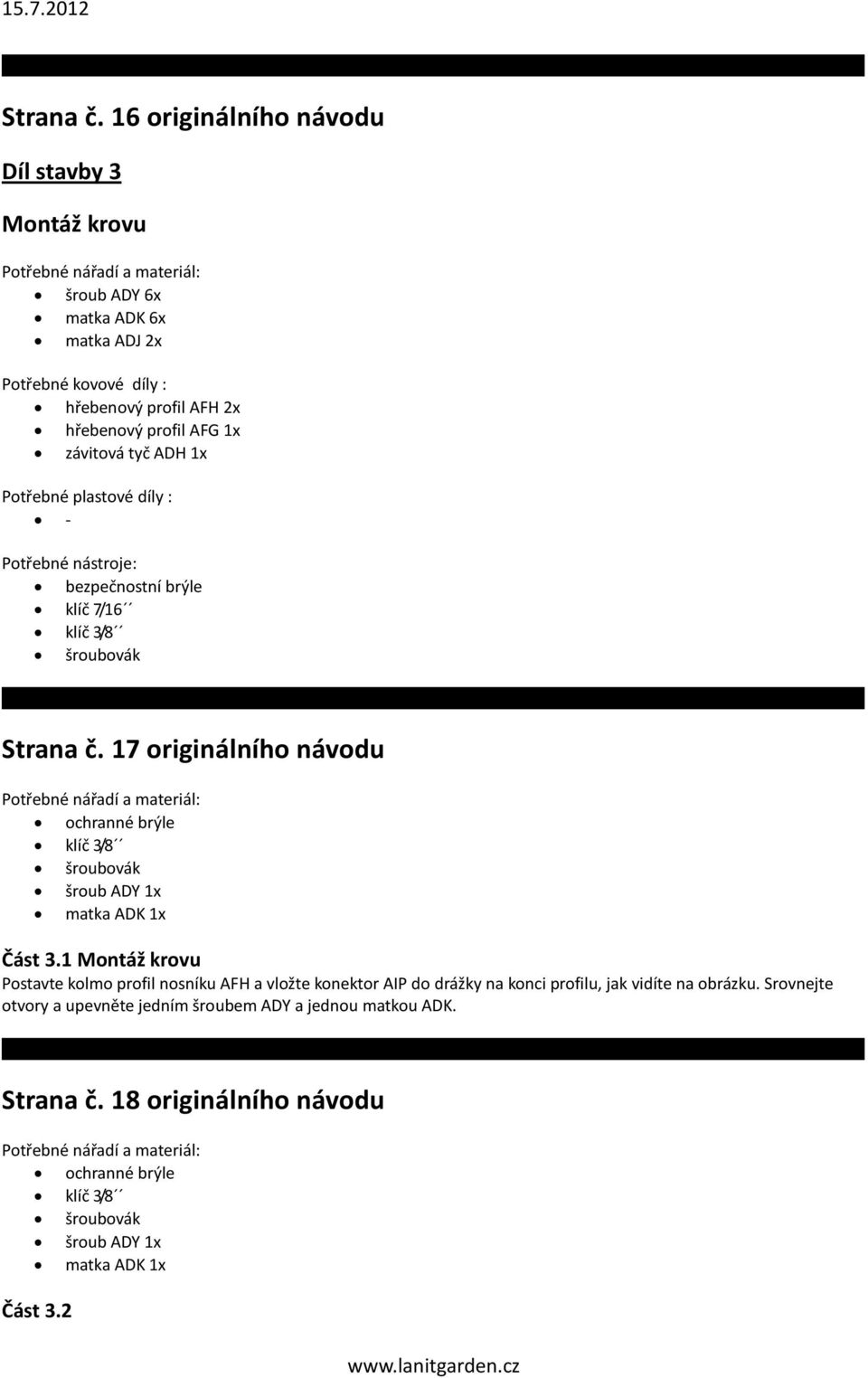 tyč ADH 1x Potřebné plastové díly : - Potřebné nástroje: bezpečnostní brýle klíč 7/16 klíč 3/8 šroubovák  17 originálního návodu ochranné brýle klíč 3/8 šroubovák šroub