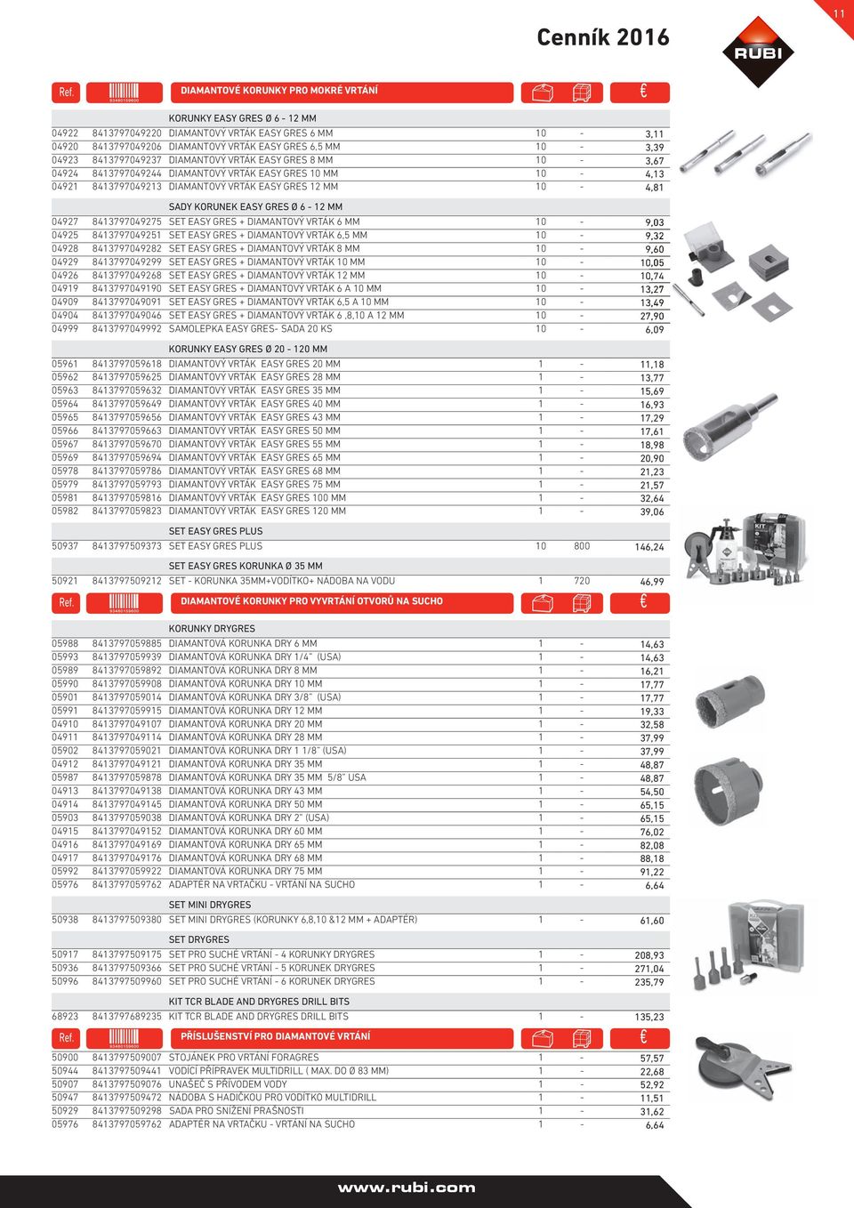 8413797049213 DIAMANTOVÝ VRTÁK EASY GRES 12 MM 10-4,81 SADY KORUNEK EASY GRES Ø 6-12 MM 04927 8413797049275 SET EASY GRES + DIAMANTOVÝ VRTÁK 6 MM 10-9,03 04925 8413797049251 SET EASY GRES +