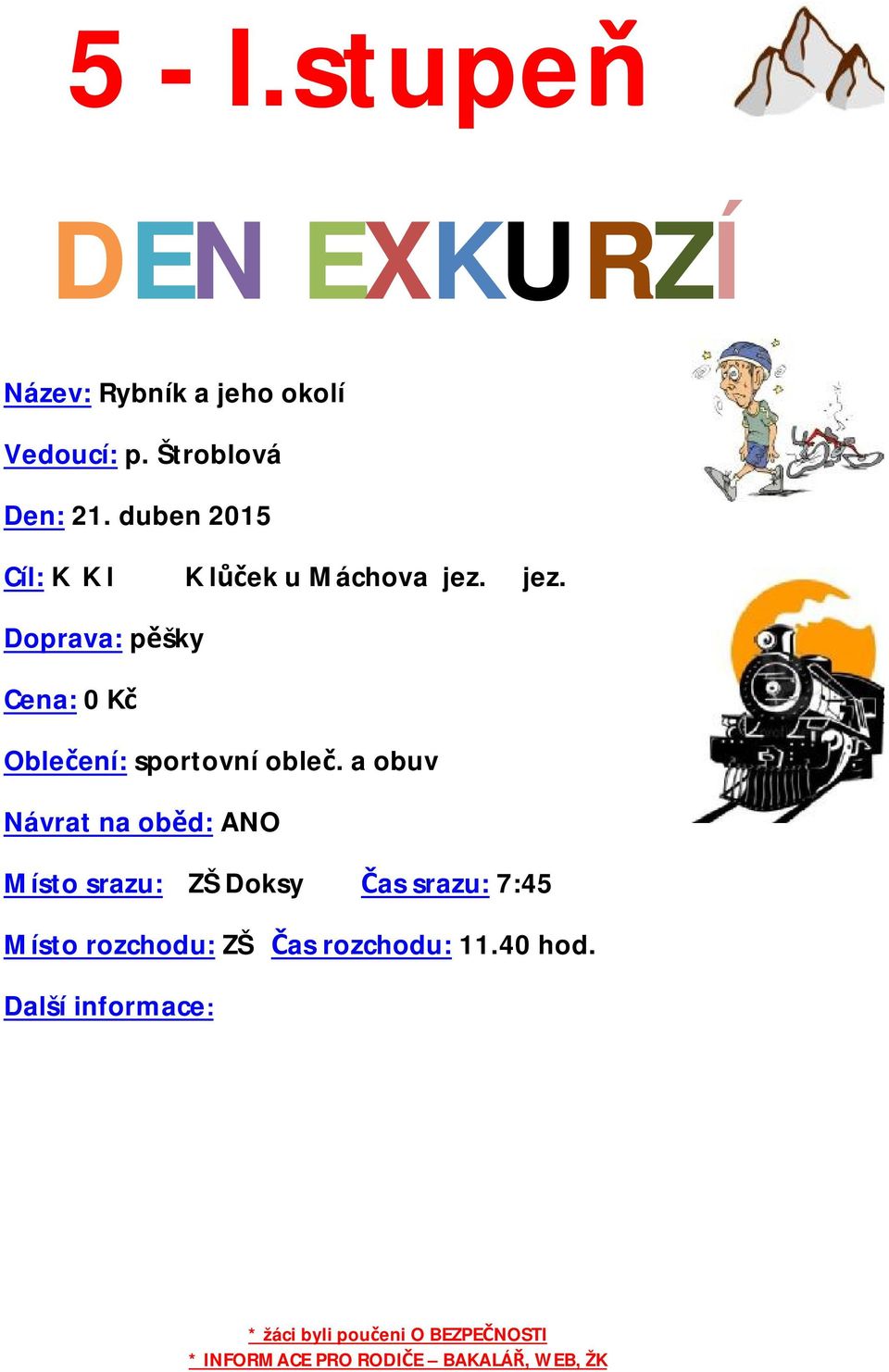 duben 201526 Cíl: K K l K lůček u Máchova jez.