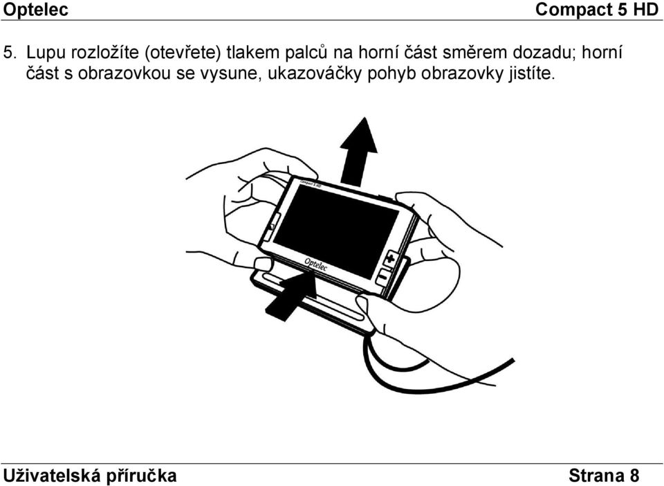 obrazovkou se vysune, ukazováčky pohyb