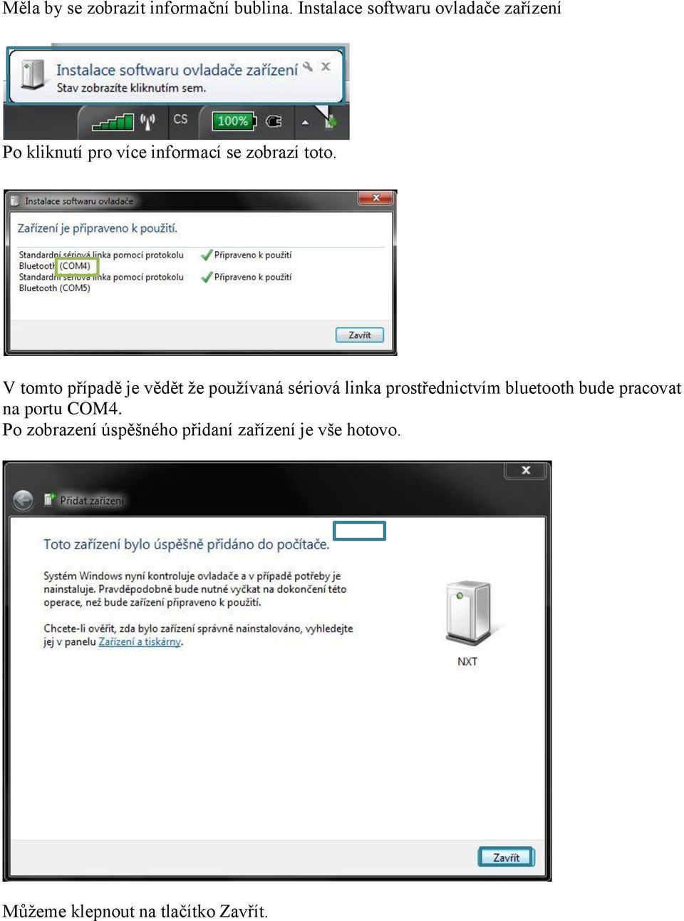 toto. V tomto případě je vědět že používaná sériová linka prostdnictvím