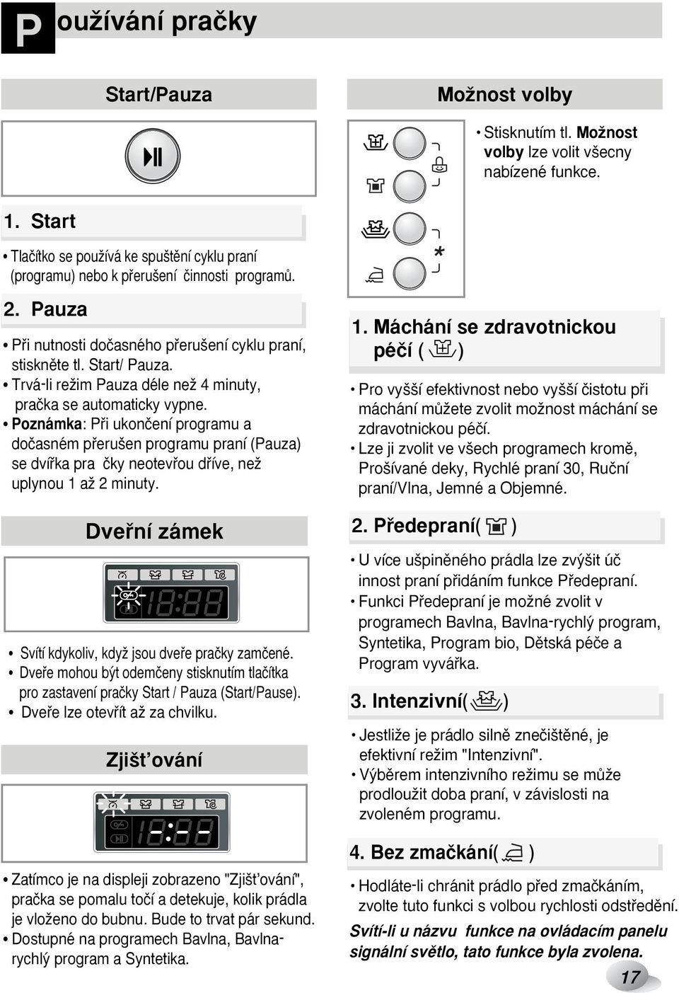 Trvá-li reïim Pauza déle neï 4 minuty, praãka se automaticky vypne.