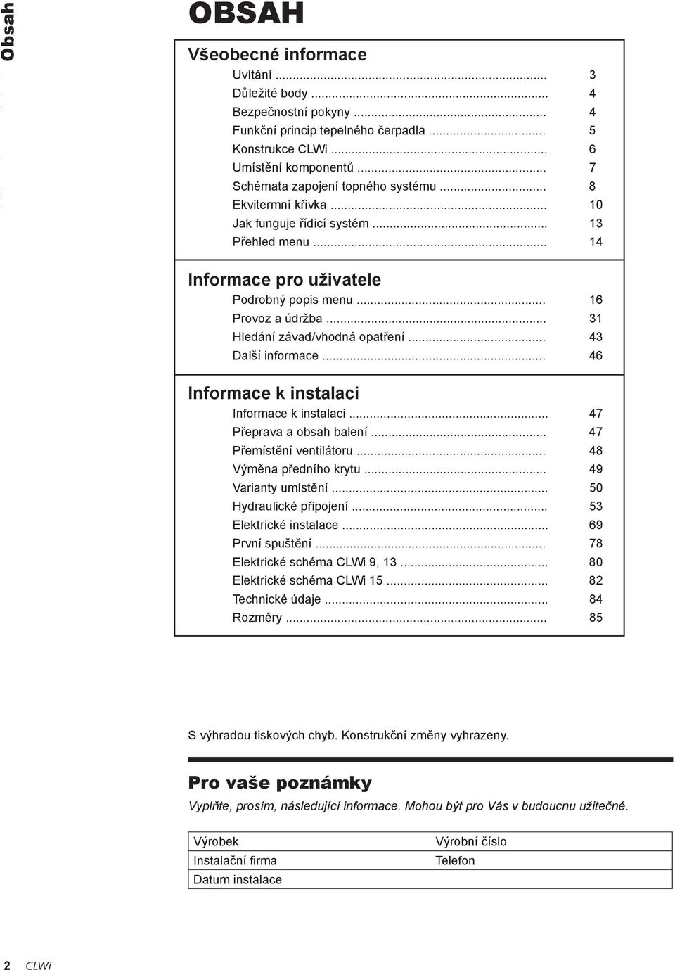 .. 31 Hledání závad/vhodná opatření... 43 Další informace... 46 Informace k instalaci Informace k instalaci... 47 Přeprava a obsah balení... 47 Přemístění ventilátoru... 48 Výměna předního krytu.