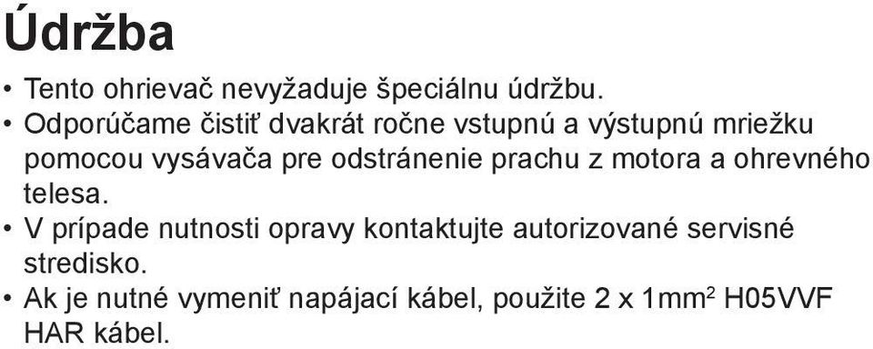 odstránenie prachu z motora a ohrevného telesa.