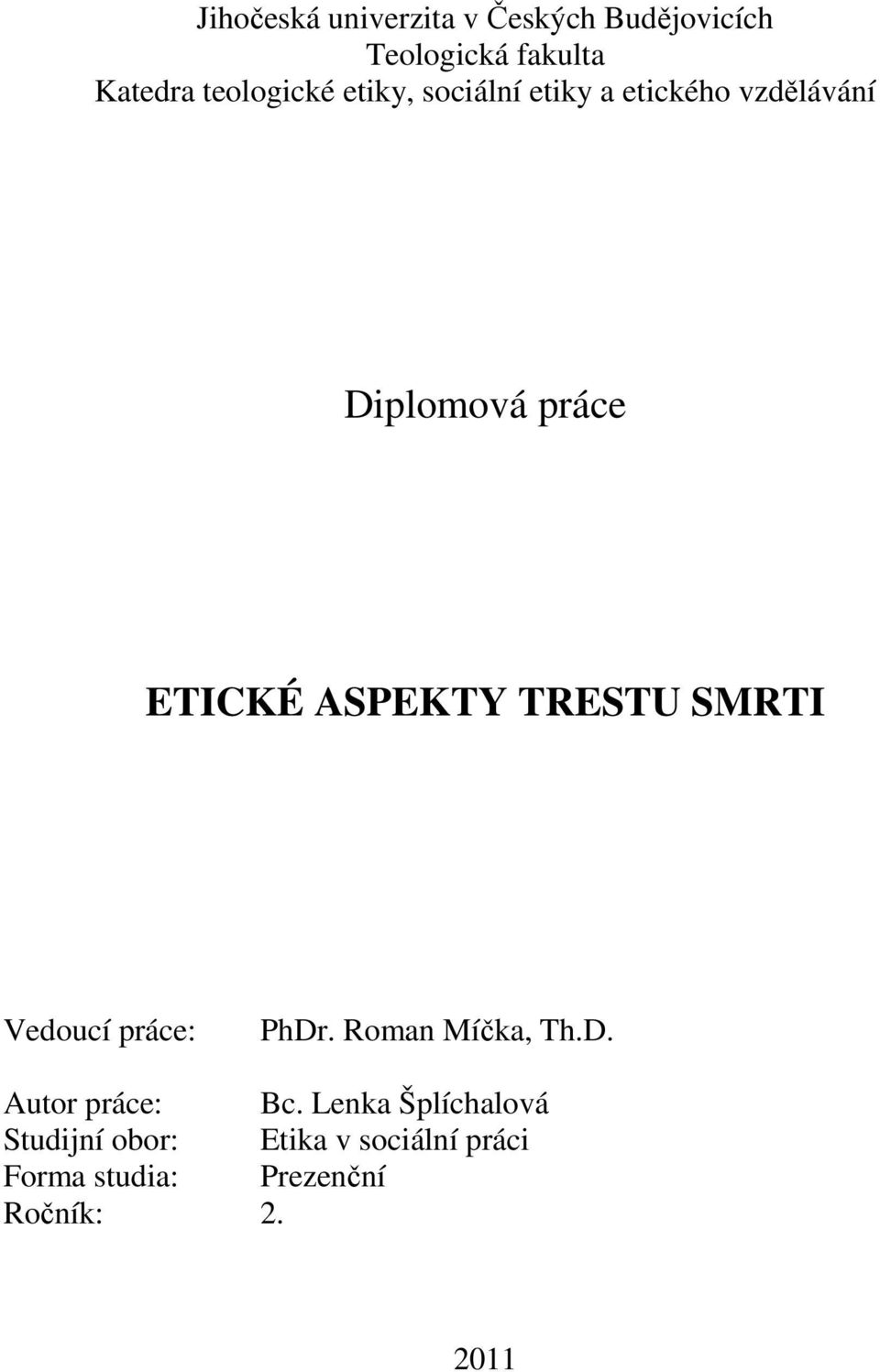 ASPEKTY TRESTU SMRTI Vedoucí práce: PhDr. Roman Míčka, Th.D. Autor práce: Bc.