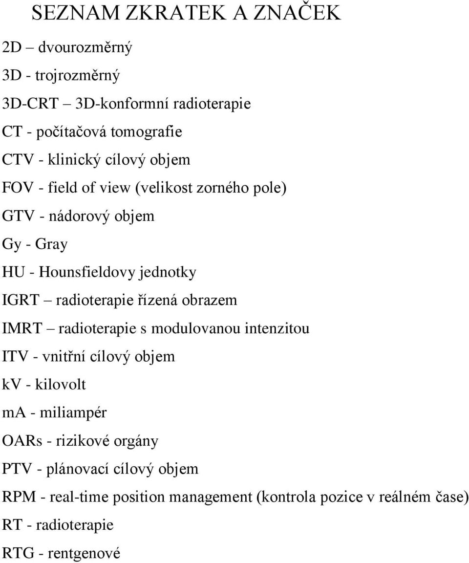 řízená obrazem IMRT radioterapie s modulovanou intenzitou ITV - vnitřní cílový objem kv - kilovolt ma - miliampér OARs - rizikové