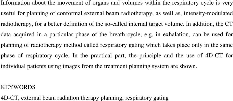 g. in exhalation, can be used for planning of radiotherapy method called respiratory gating which takes place only in the same phase of respiratory cycle.