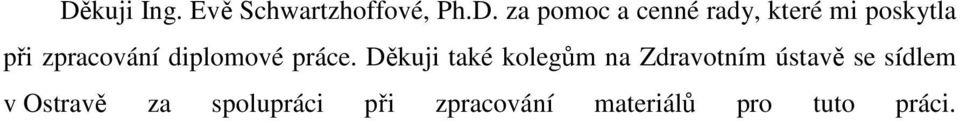 Děkuji také kolegům na Zdravotním ústavě se sídlem v