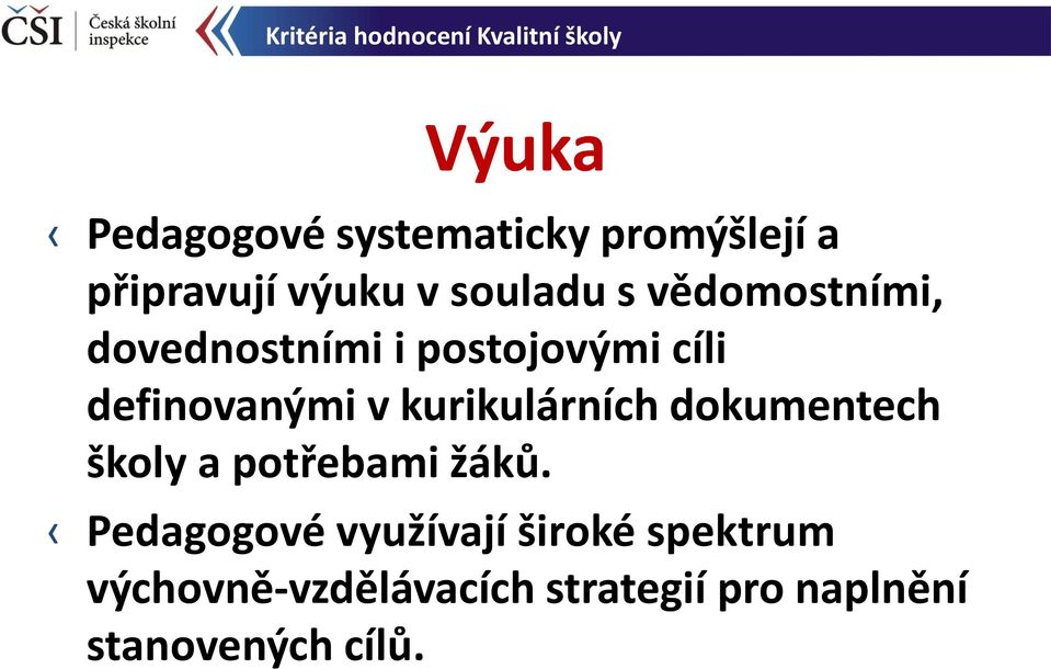 definovanými v kurikulárních dokumentech školy a potřebami žáků.