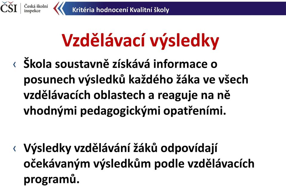 oblastech a reaguje na ně vhodnými pedagogickými opatřeními.