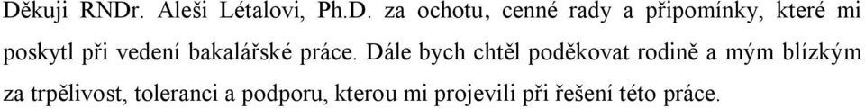 Dále bych chtěl poděkovat rodině a mým blízkým za