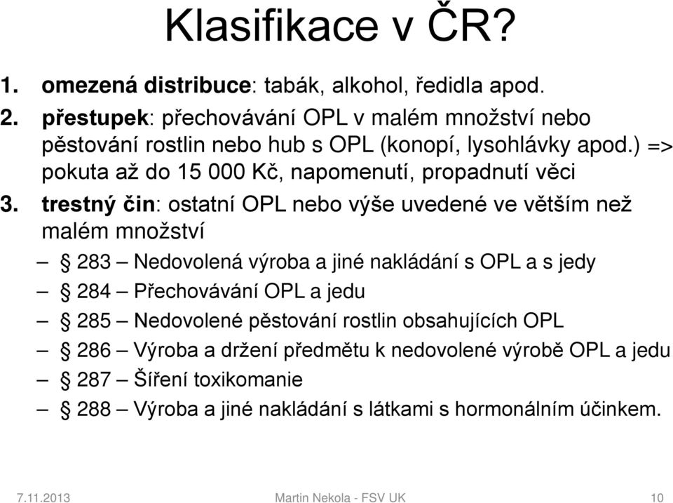 ) => pokuta až do 15 000 Kč, napomenutí, propadnutí věci 3.