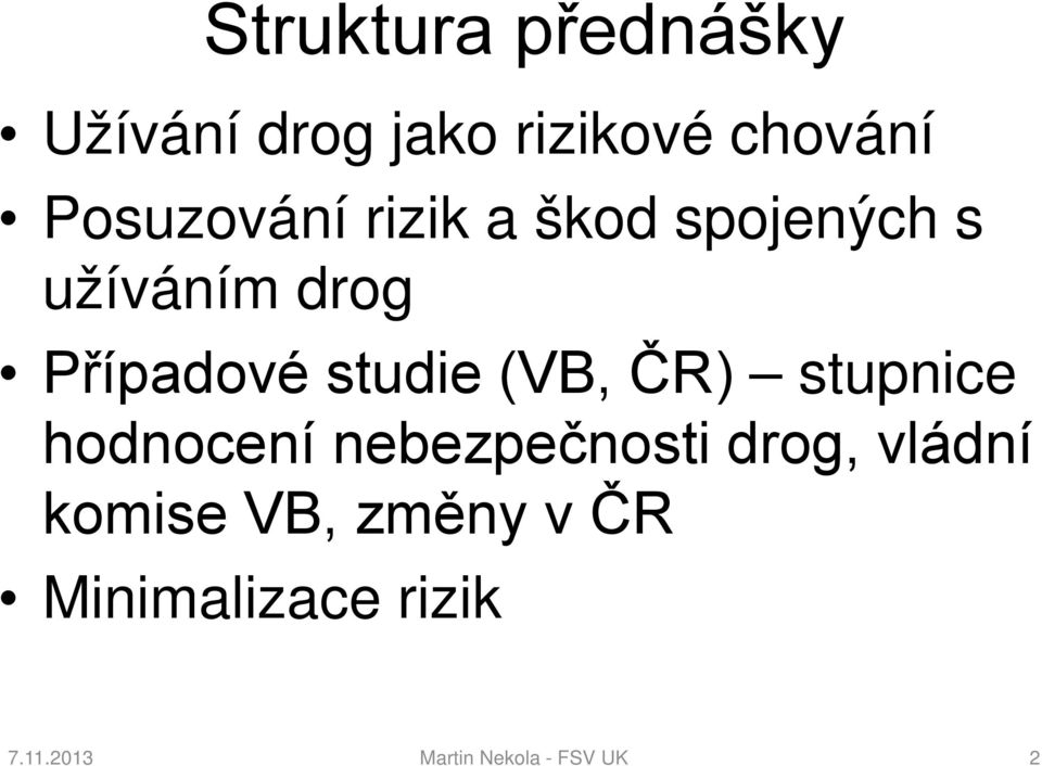 studie (VB, ČR) stupnice hodnocení nebezpečnosti drog, vládní