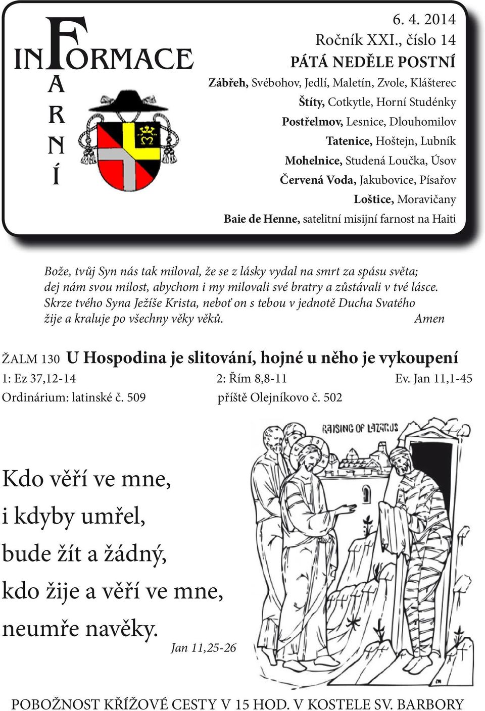 Úsov Červená Voda, Jakubovice, Písařov Loštice, Moravičany Baie de Henne, satelitní misijní farnost na Haiti Bože, tvůj Syn nás tak miloval, že se z lásky vydal na smrt za spásu světa; dej nám svou