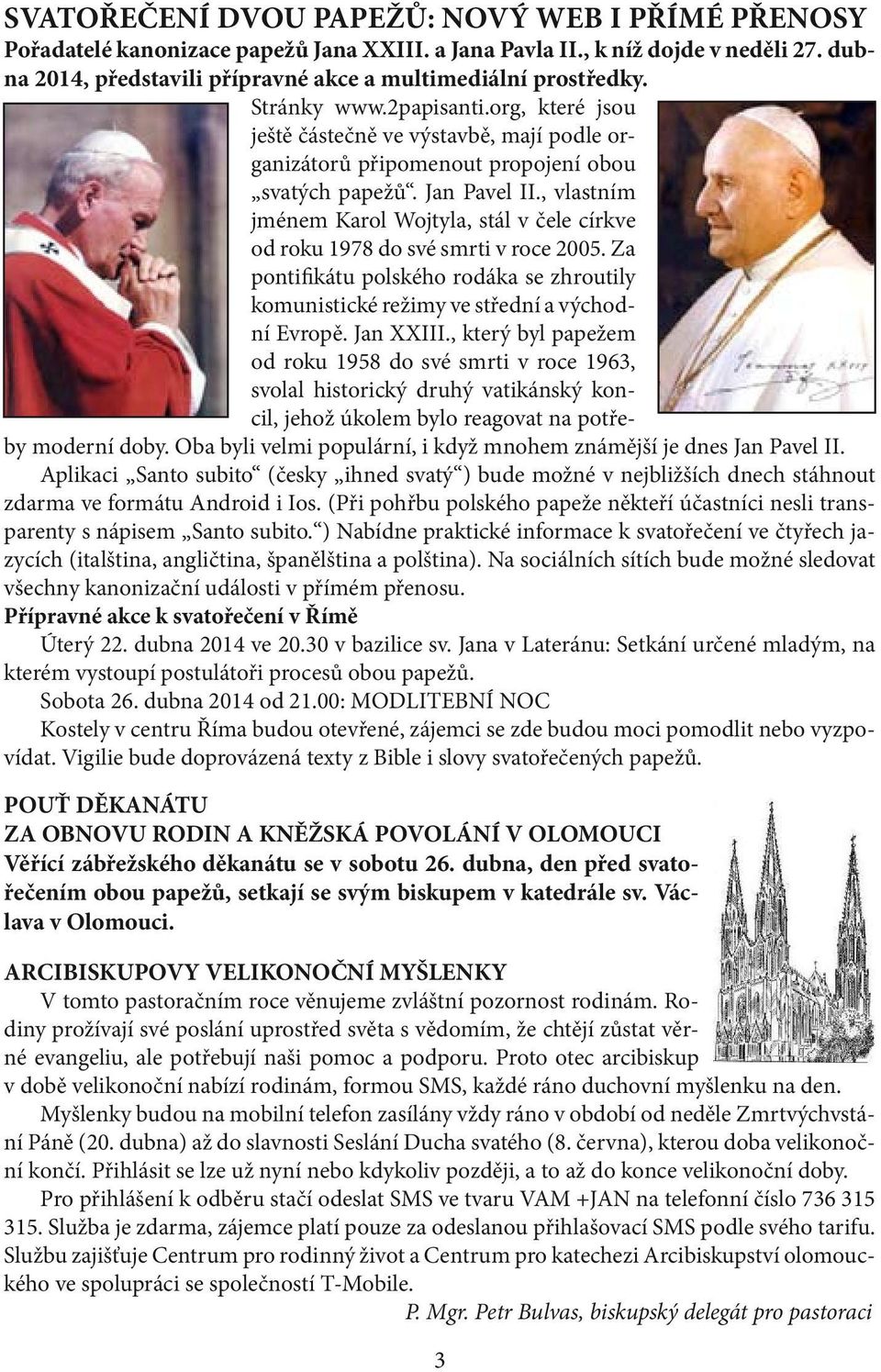 , vlastním jménem Karol Wojtyla, stál v čele církve od roku 1978 do své smrti v roce 2005. Za pontifikátu polského rodáka se zhroutily komunistické režimy ve střední a východní Evropě. Jan XXIII.