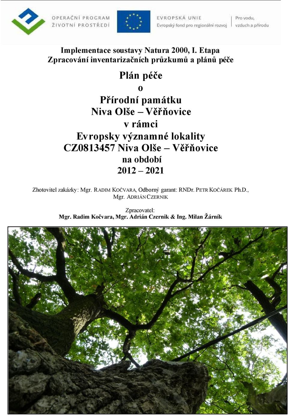 Věřňovice v rámci Evropsky významné lokality CZ0813457 Niva Olše Věřňovice na období 2012 2021