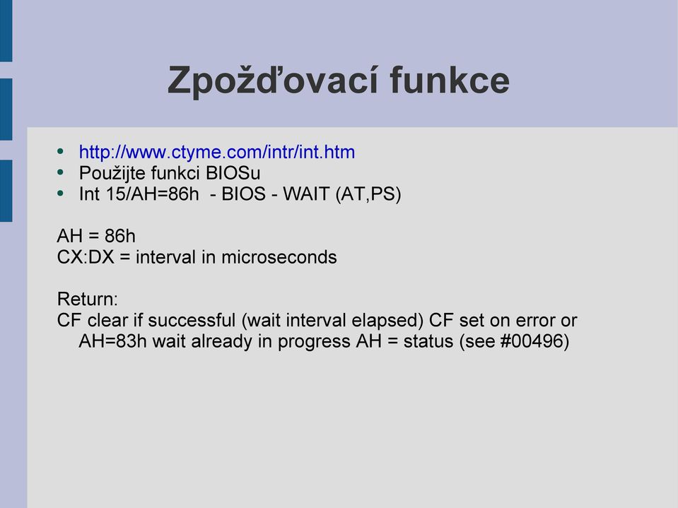 CX:DX = interval in microseconds Return: CF clear if successful (wait