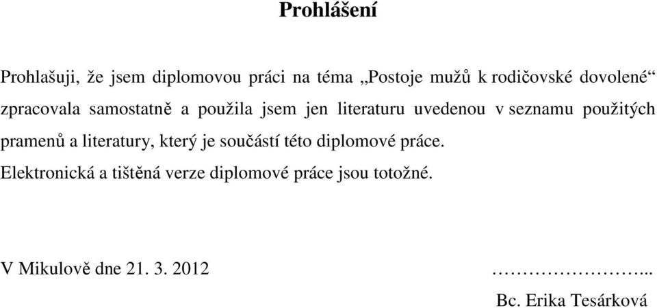 použitých pramenů a literatury, který je součástí této diplomové práce.