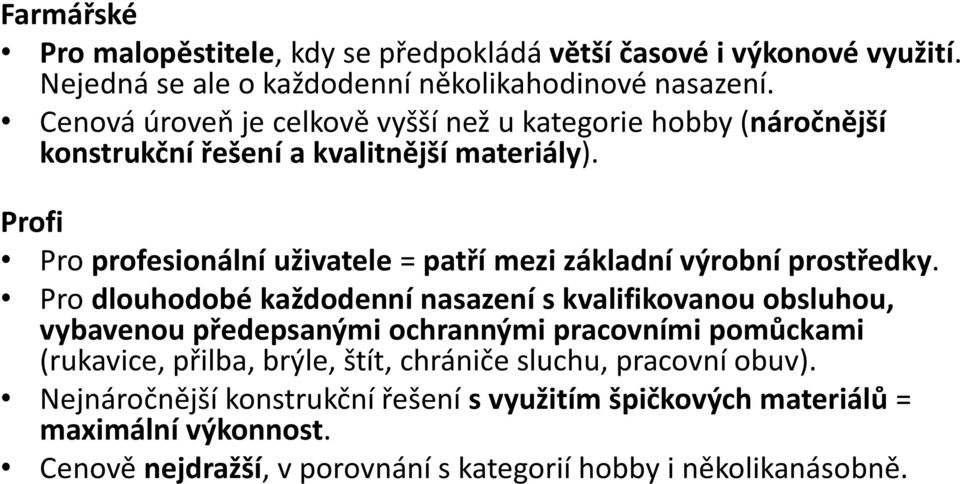 Profi Pro profesionální uživatele = patří mezi základní výrobní prostředky.