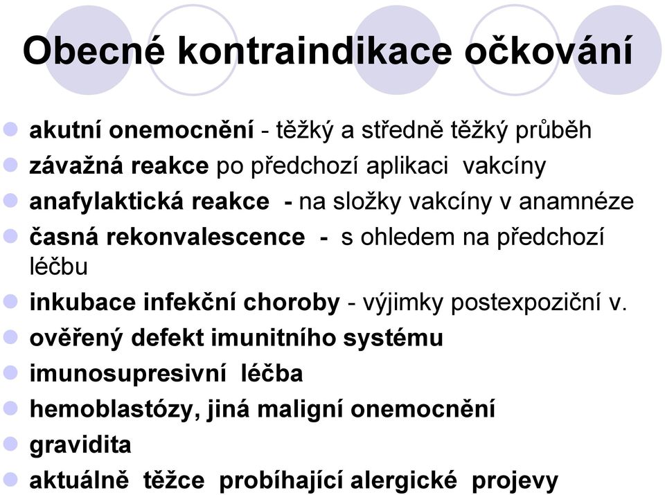 předchozí léčbu inkubace infekční choroby - výjimky postexpoziční v.