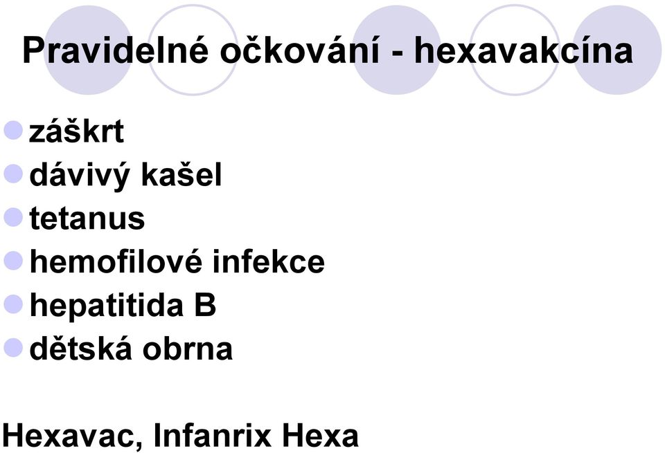 tetanus hemofilové infekce