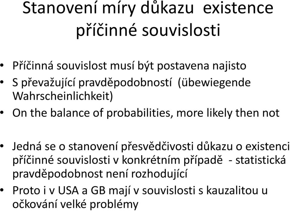 then not Jedná se o stanovení přesvědčivosti důkazu o existenci příčinné souvislosti v konkrétním případě -