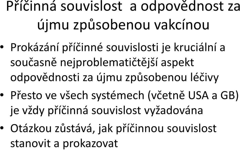 újmu způsobenou léčivy Přesto ve všech systémech (včetně USA a GB) je vždy