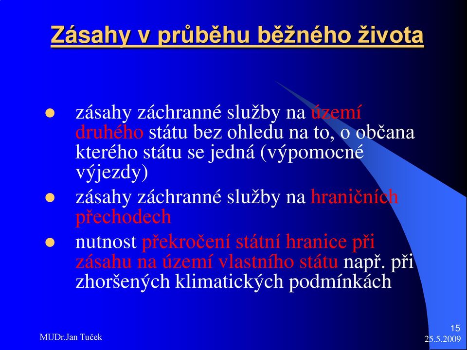 záchranné služby na hraničních přechodech nutnost překročení státní hranice