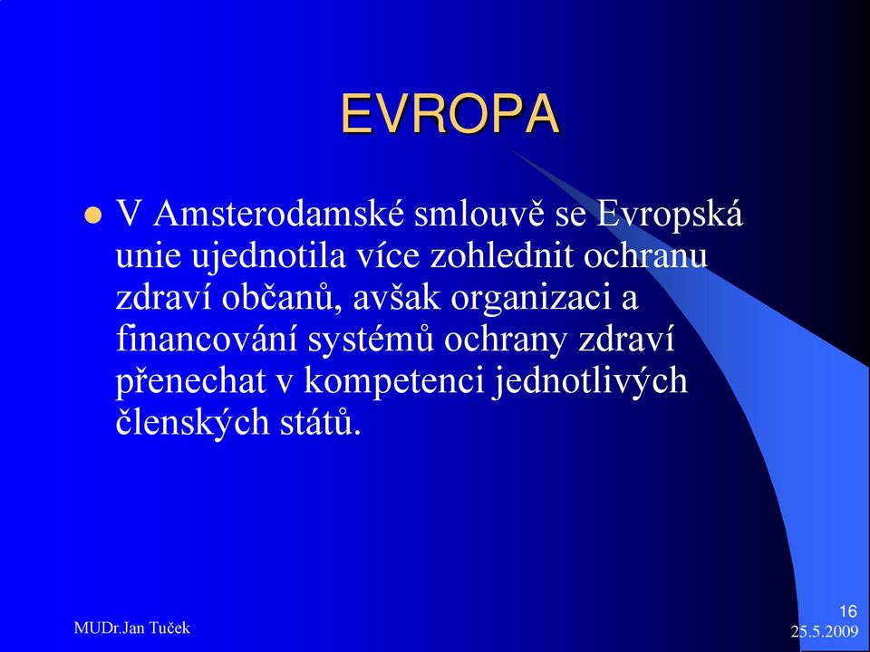 avšak organizaci a financování systémů ochrany