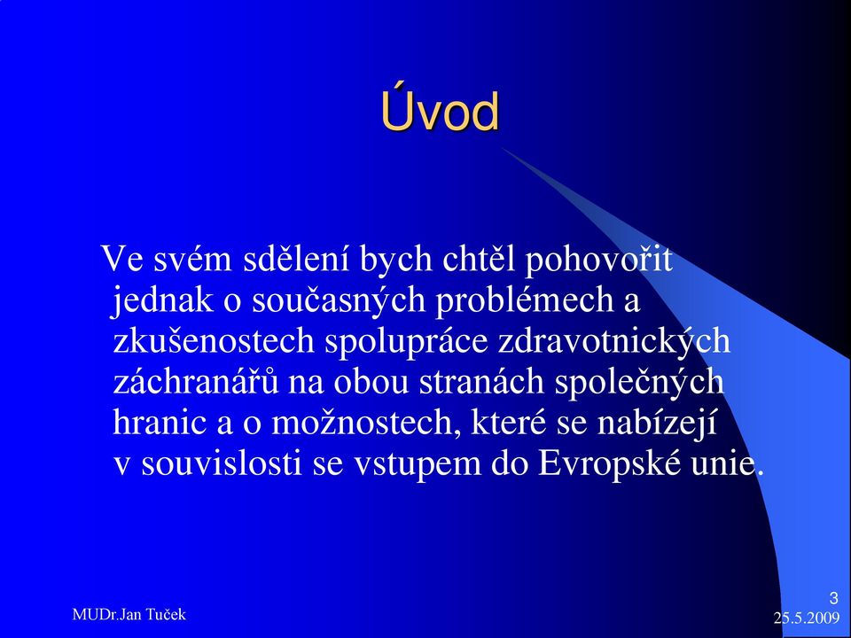 zdravotnických záchranářů na obou stranách společných