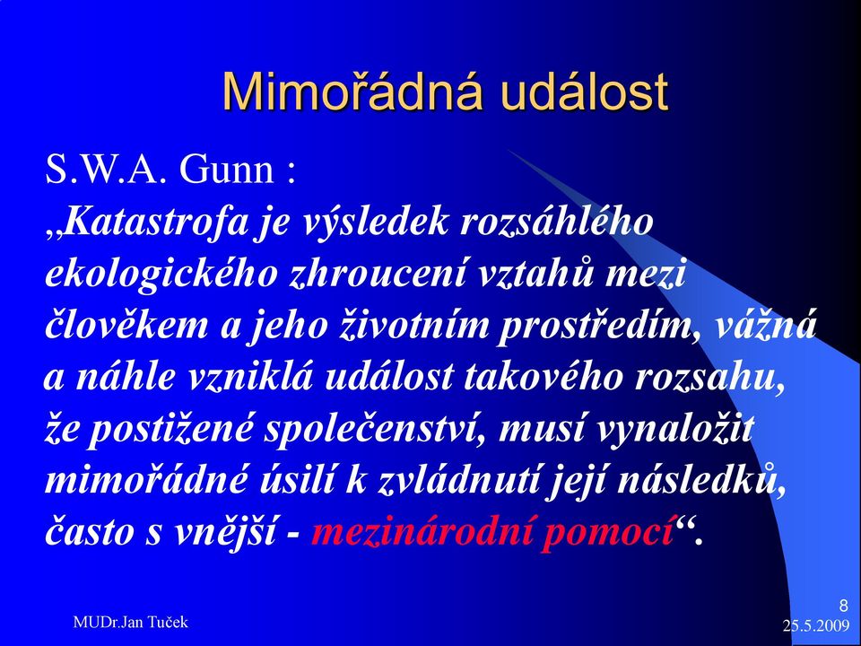 člověkem a jeho životním prostředím, vážná a náhle vzniklá událost takového