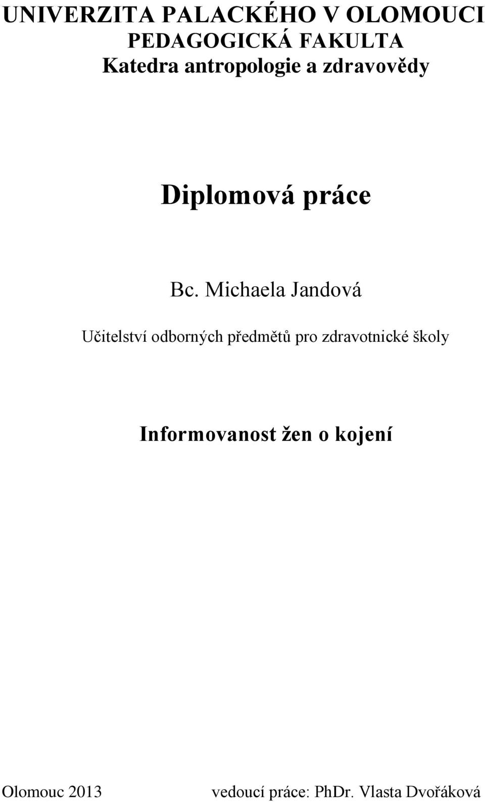 Michaela Jandová Učitelství odborných předmětů pro zdravotnické