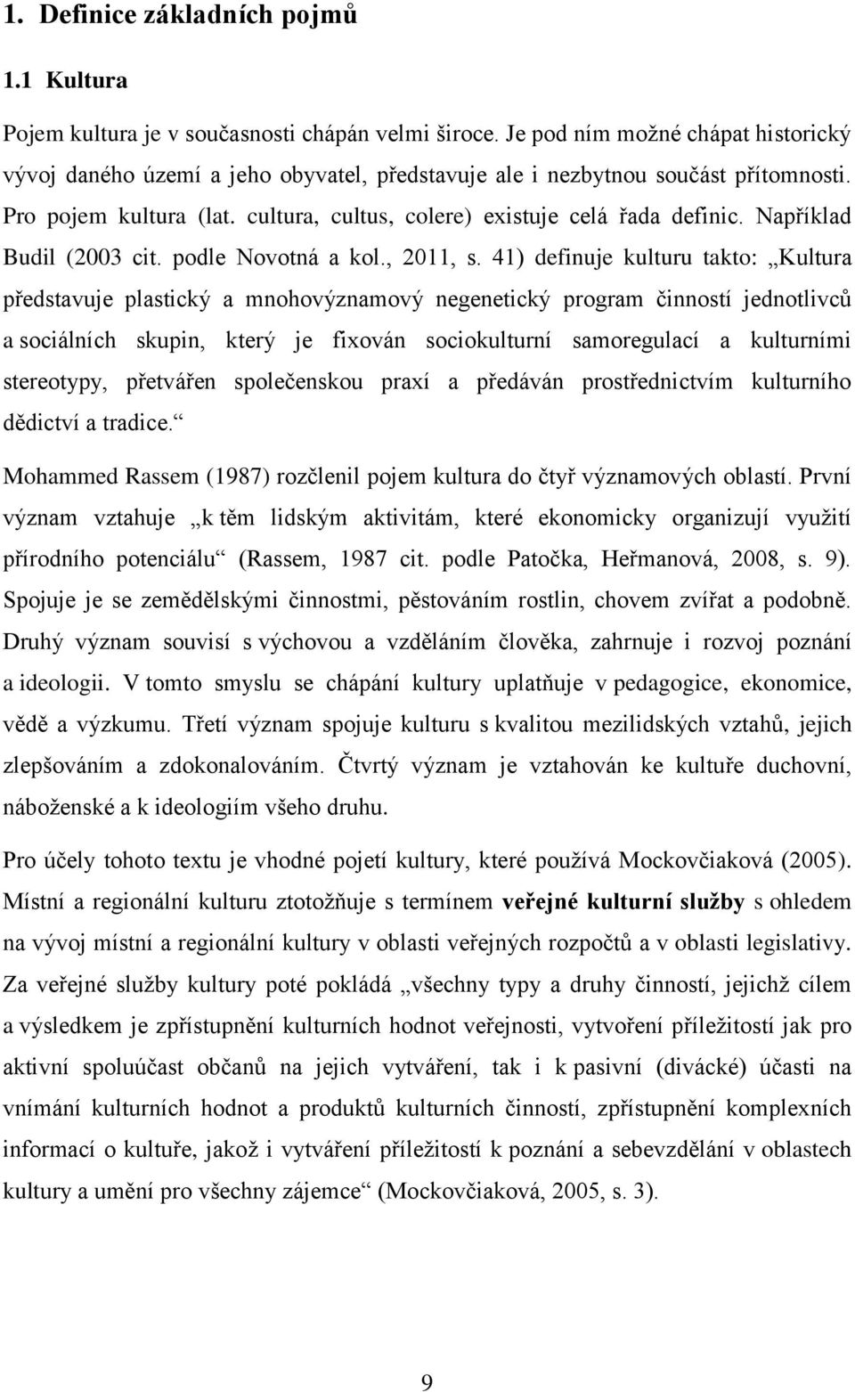 Například Budil (2003 cit. podle Novotná a kol., 2011, s.