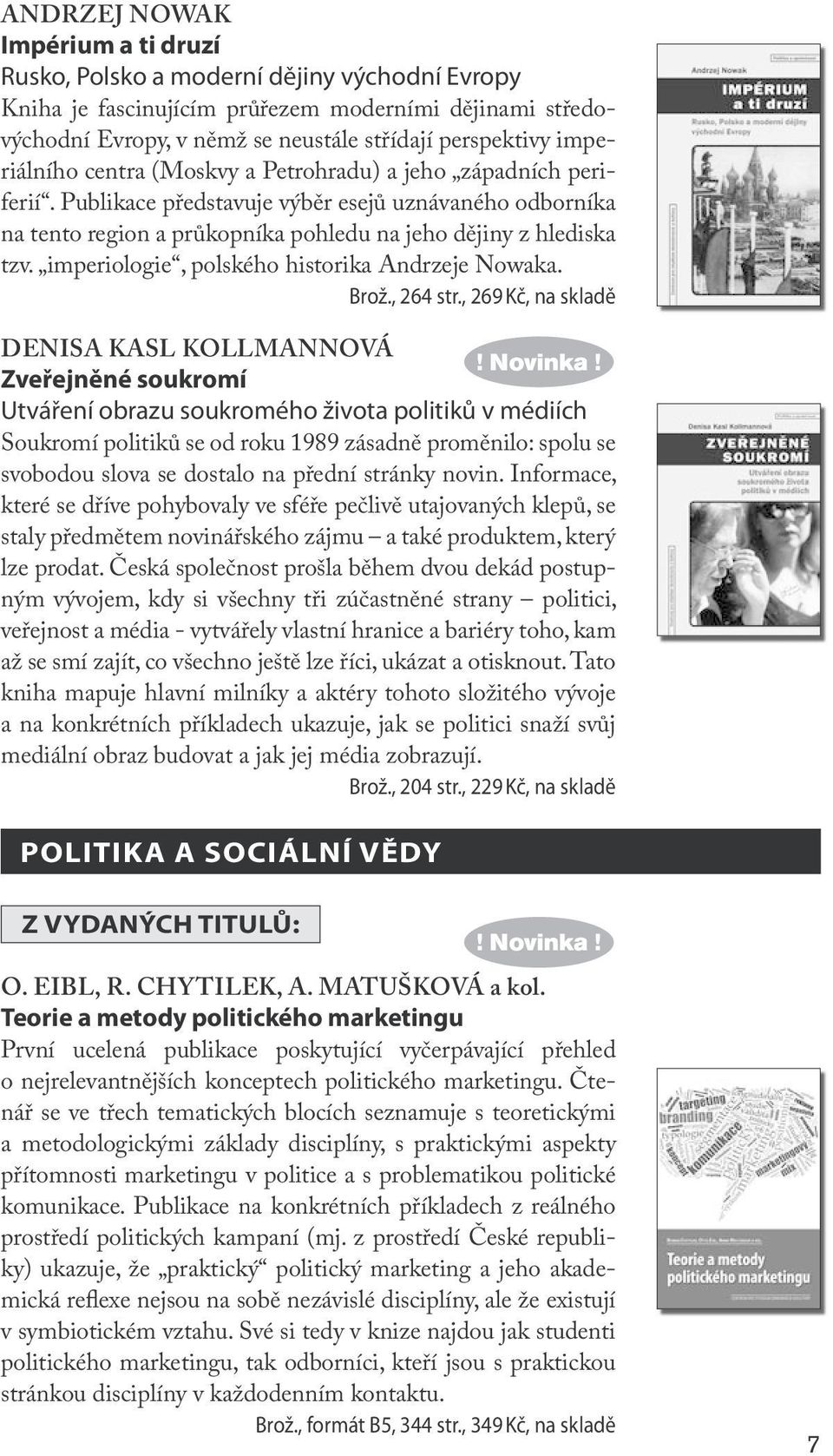 imperiologie, polského historika Andrzeje Nowaka. Brož., 264 str., 269 Kč, na skladě DENISA KASL KOLLMANNOVÁ! Novinka!