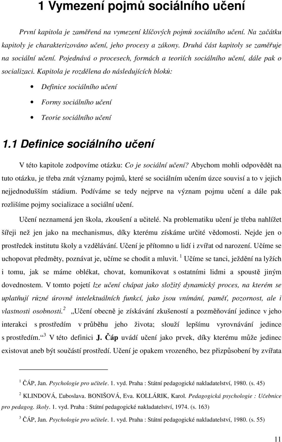 Kapitola je rozdělena do následujících bloků: Definice sociálního učení Formy sociálního učení Teorie sociálního učení 1.