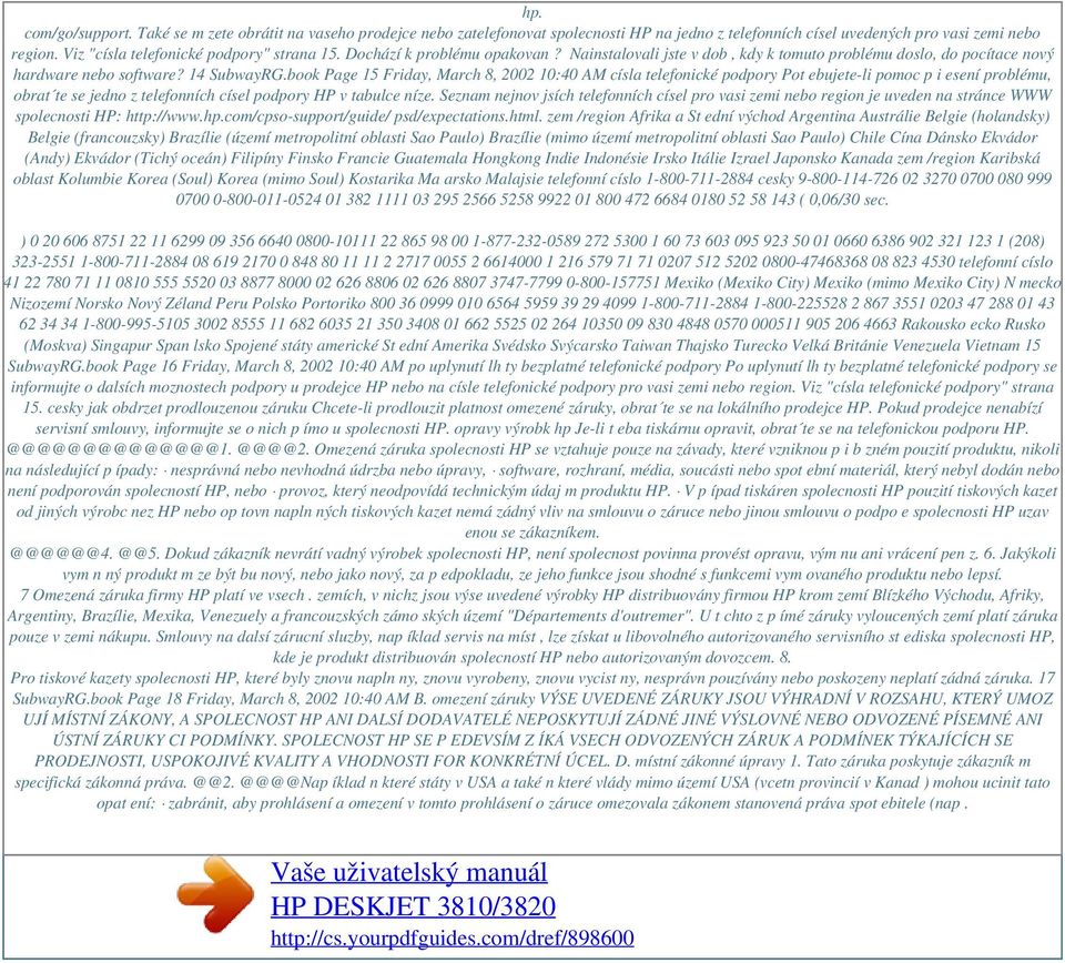 book Page 15 Friday, March 8, 2002 10:40 AM císla telefonické podpory Pot ebujete-li pomoc p i esení problému, obrat te se jedno z telefonních císel podpory HP v tabulce níze.