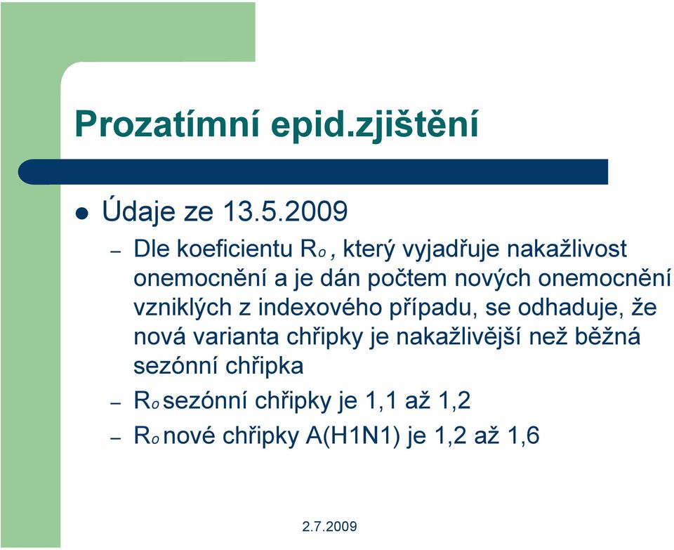 nových onemocnění vzniklých z indexového případu, se odhaduje, že nová varianta