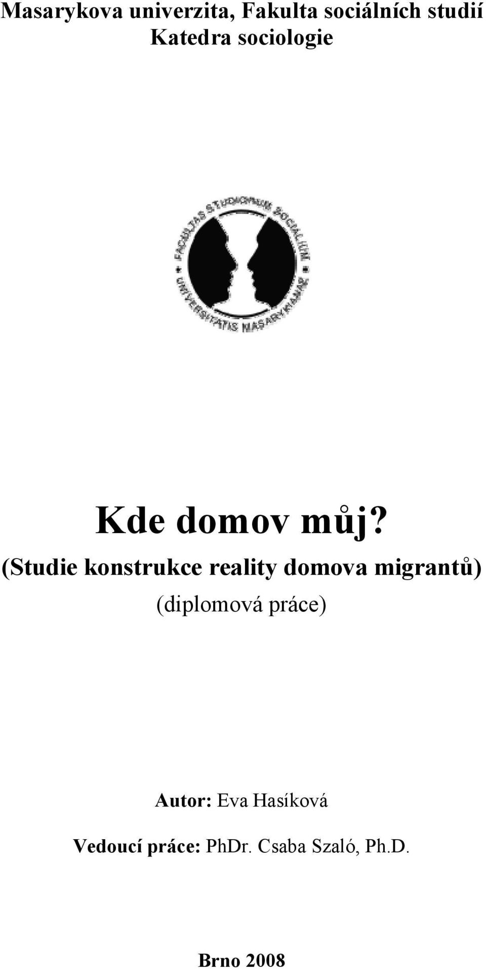 (Studie konstrukce reality domova migrantů)