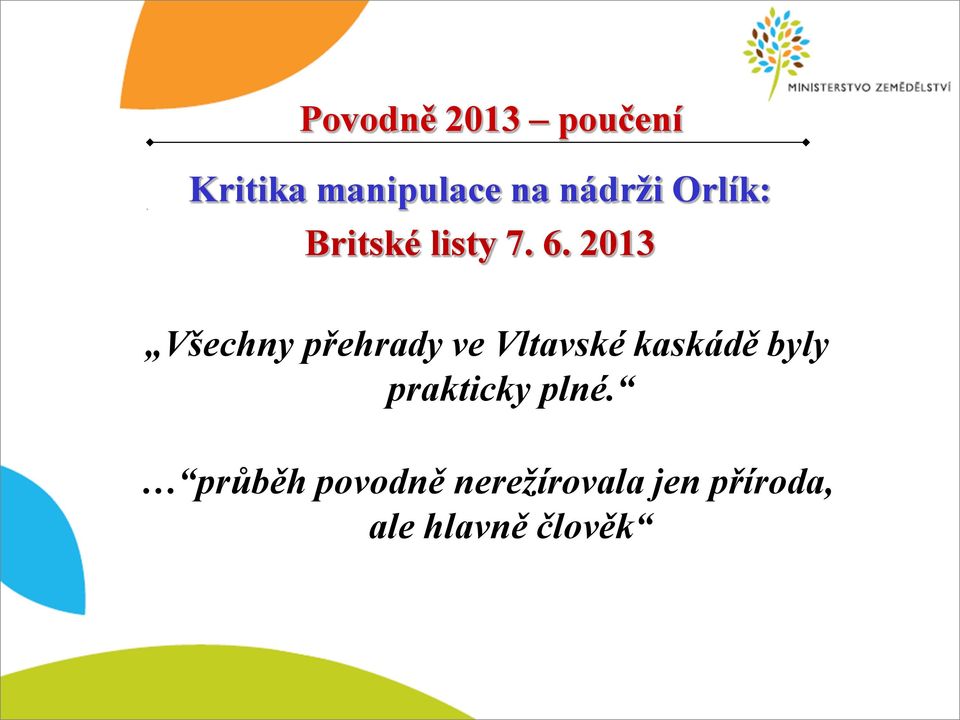 2013 Všechny přehrady ve Vltavské kaskádě