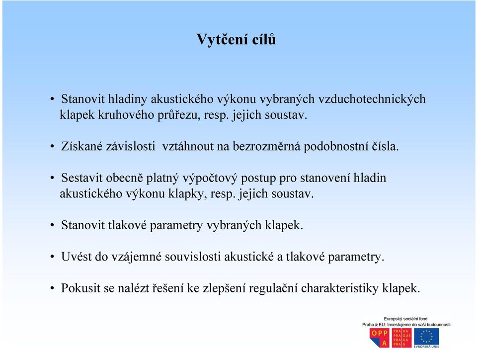 Sestavit obecně platný výpočtový postup pro stanovení hladin akustického výkonu klapky, resp. jejich soustav.