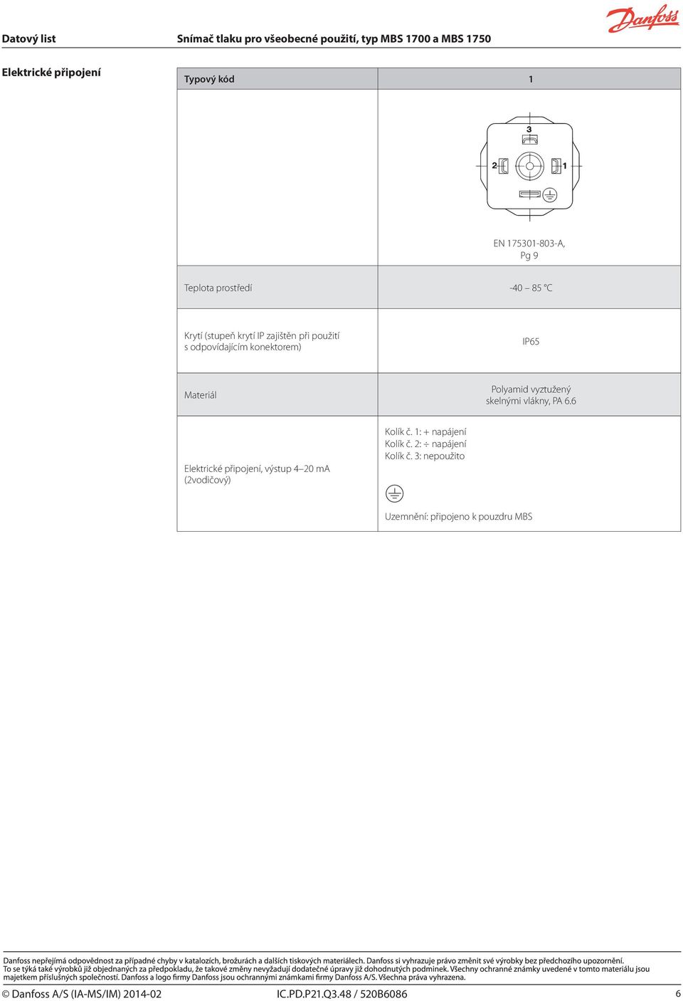 skelnými vlákny, PA 6.6 Elektrické připojení, výstup 4 20 ma (2vodičový) Kolík č.