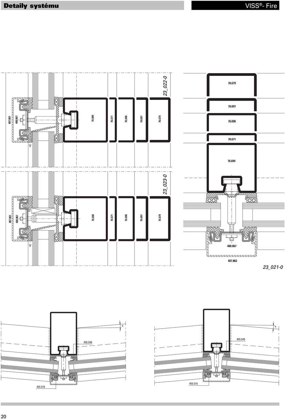 vertical Aussenanwendung Outside applications Vertikalverglasung Vertical glazing Applications extérieures Vitrage vertical Outside