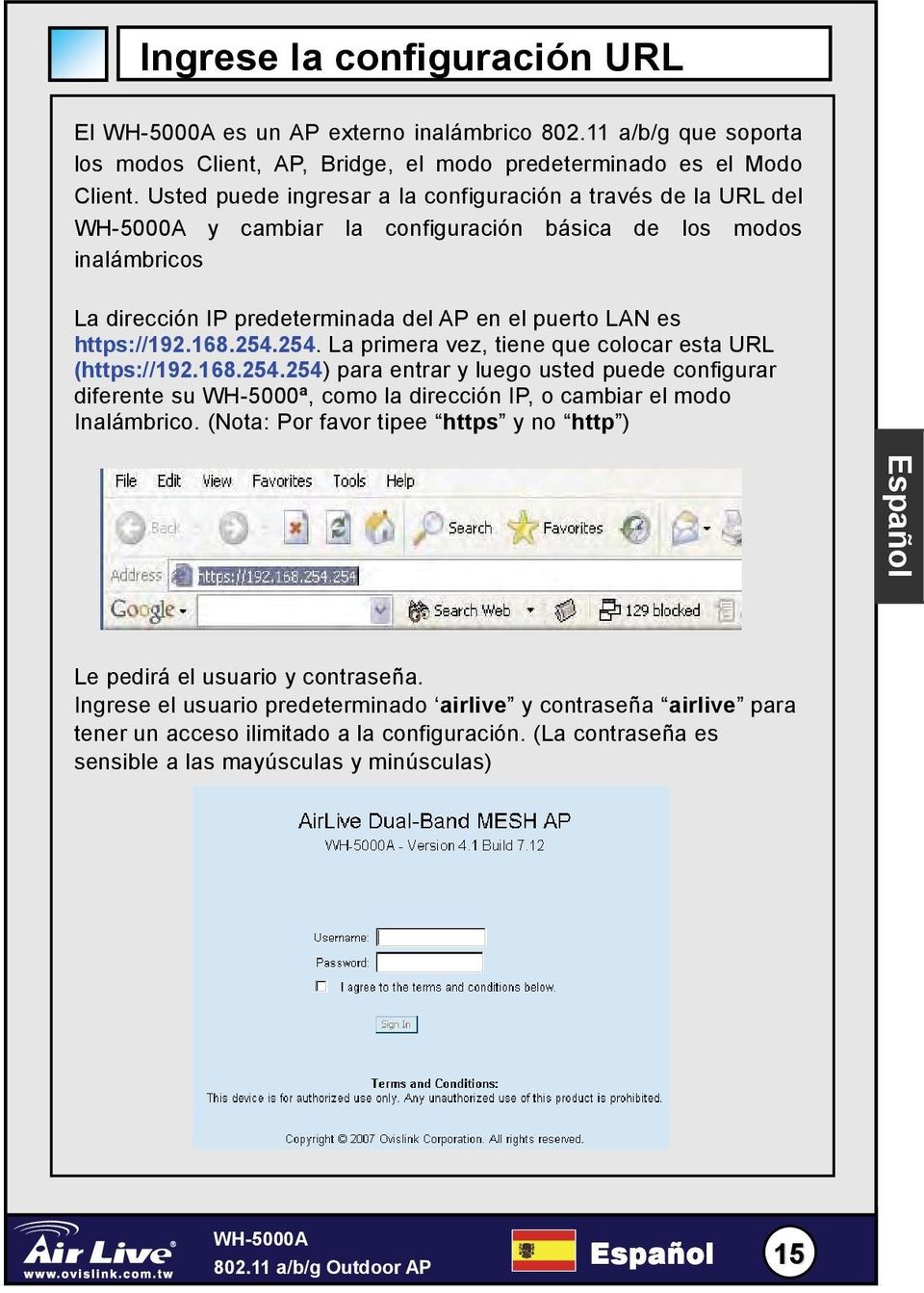 254.254. La primera vez, tiene que colocar esta URL (https://192.168.254.254) para entrar y luego usted puede configurar diferente su WH-5000ª, como la dirección IP, o cambiar el modo Inalámbrico.