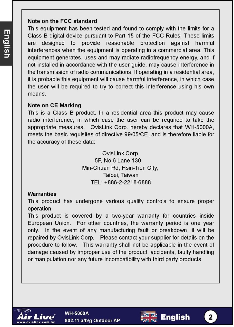 This equipment generates, uses and may radiate radiofrequency energy, and if not installed in accordance with the user guide, may cause interference in the transmission of radio communications.