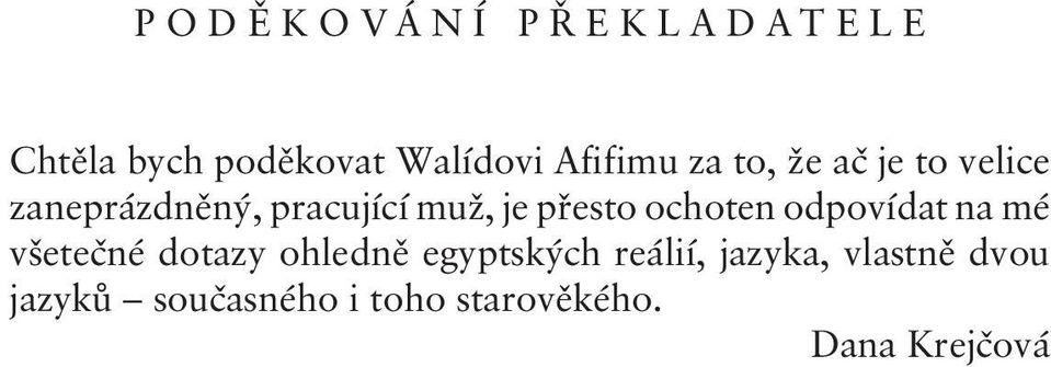 ochoten odpovídat na mé všetečné dotazy ohledně egyptských reálií,