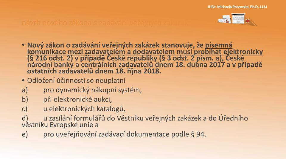 dubna 2017 a v případě ostatních zadavatelů dnem 18. října 2018.