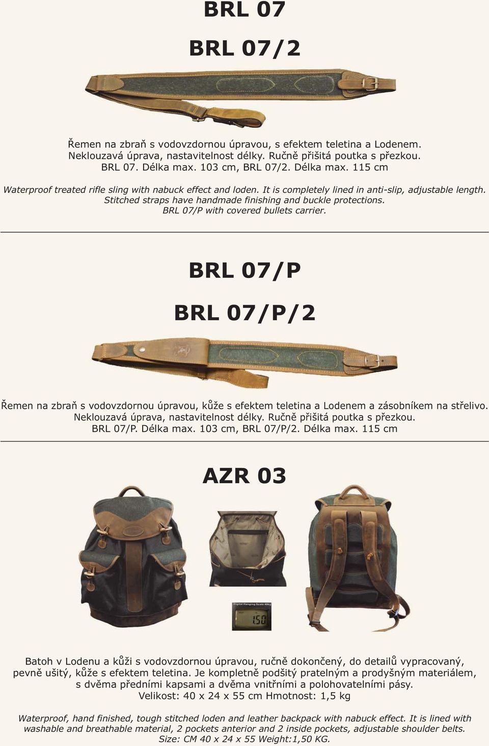 BRL 07/P with covered bullets carrier. BRL 07/P BRL 07/P/2 Řemen na zbraň s vodovzdornou úpravou, kůže s efektem teletina a Lodenem a zásobníkem na střelivo. Neklouzavá úprava, nastavitelnost délky.