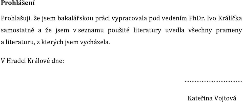 Ivo Králíčka samostatně a že jsem v seznamu použité